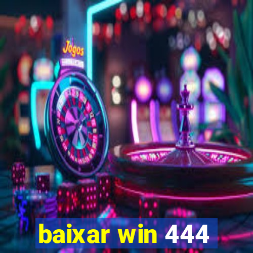 baixar win 444